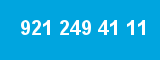 921 249 41 11